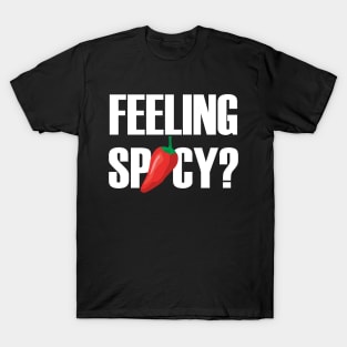 Feeling Spicy? T-Shirt
